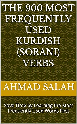 The 900 Most Frequently Used Kurdish (Sorani) Verbs: Save Time by Learning the Most Frequently Used Words First (Most Commonly Used Kurdish (Sorani) Words Collection Book 3) - Epub + Converted Pdf